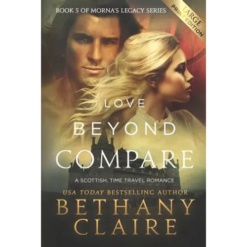 Love Beyond Compare (Large Print Edition): A Scottish, Time Travel Romance