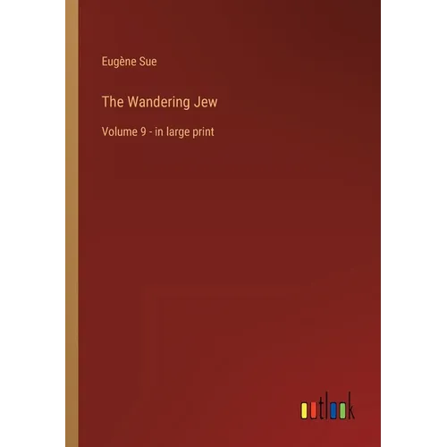 The Wandering Jew: Volume 9 - in large print