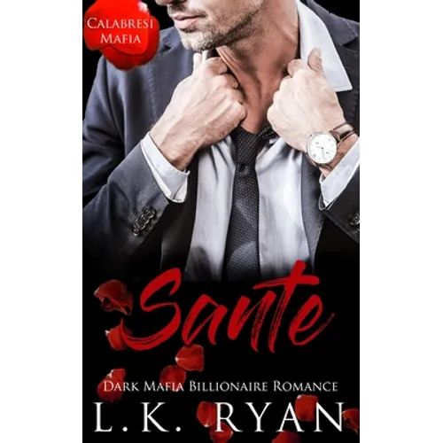 Sante: An Enemies to lovers Arranged Marriage Dark Mafia Billionaire Romance