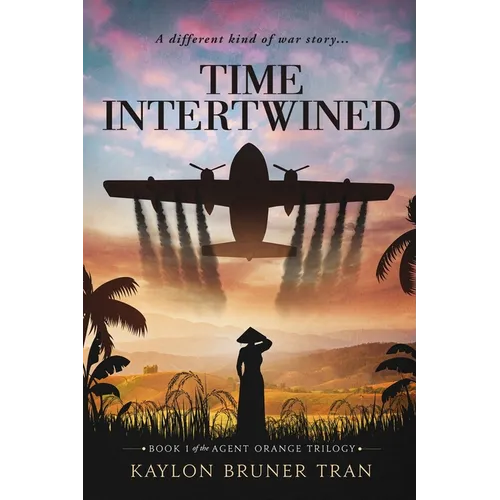 Time Intertwined: Book 1 of the Agent Orange Trilogy