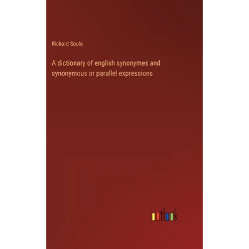 A dictionary of english synonymes and synonymous or parallel expressions