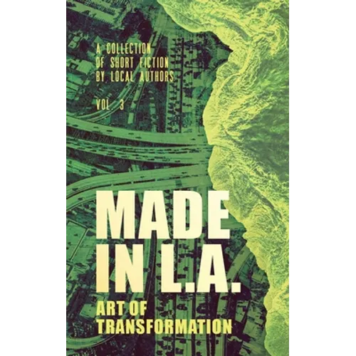 Made in L.A. Vol. 3: Art of Transformation