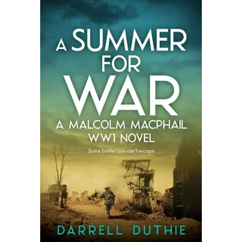 A Summer for War: A Malcolm MacPhail WW1 novel