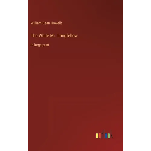 The White Mr. Longfellow: in large print
