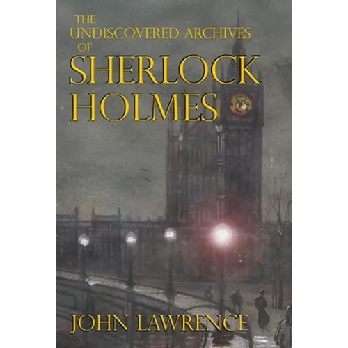 The Undiscovered Archives of Sherlock Holmes