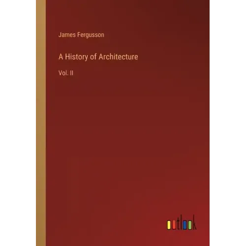 A History of Architecture: Vol. II