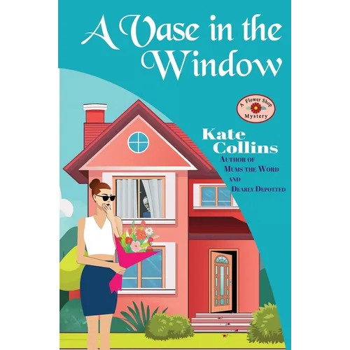 A Vase in the Window: A Flower Shop Mystery
