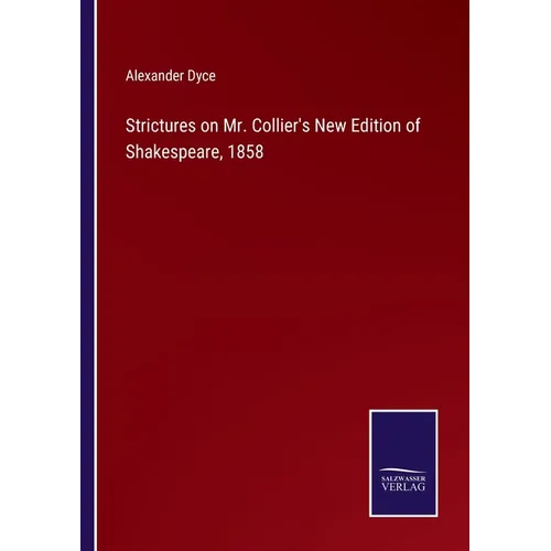 Strictures on Mr. Collier's New Edition of Shakespeare, 1858