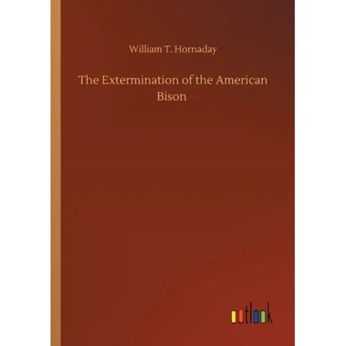 The Extermination of the American Bison
