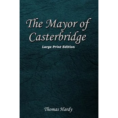 The Mayor of Casterbridge: Large Print Edition