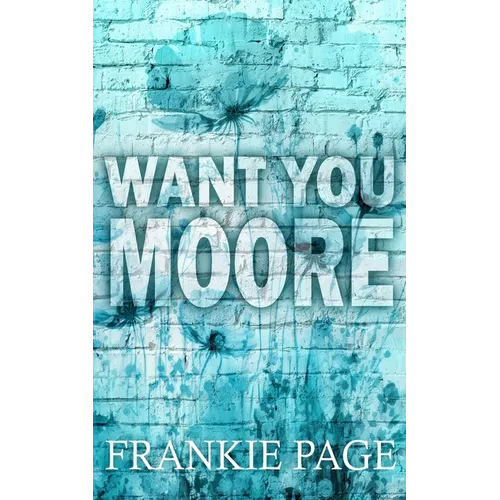 Want You Moore: A best friend's brother enemies to lovers romance