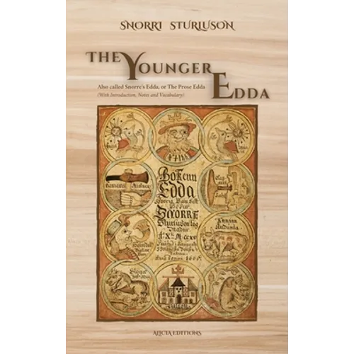 The Younger Edda: Also called Snorre's Edda, or The Prose Edda (With Introduction, Notes and Vocabulary)