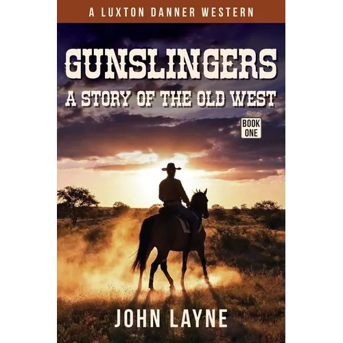 Gunslingers: A Story of the Old West