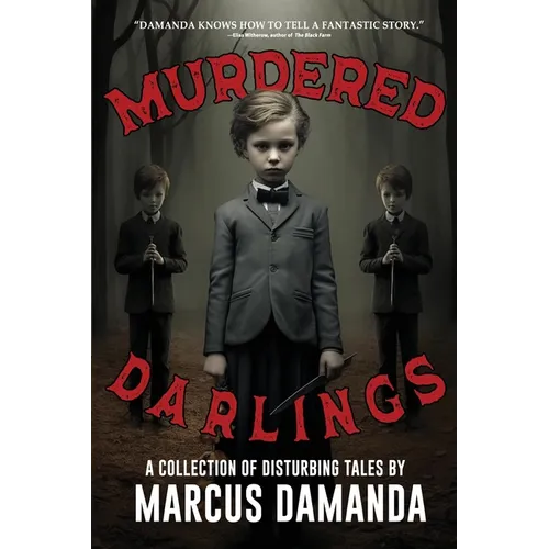 Murdered Darlings: A Collection of Short Horror and Supernatural Stories
