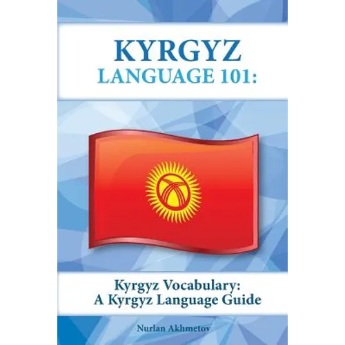 Kyrgyz Vocabulary: A Kyrgyz Language Guide
