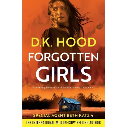 Forgotten Girls: A completely addictive and absolutely nail-biting crime thriller