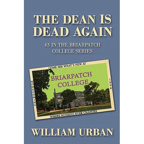 The Dean Is Dead Again: #3 in the Briarpatch College Series