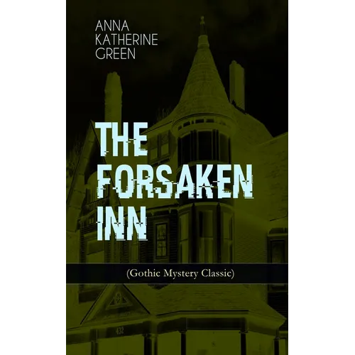 THE FORSAKEN INN (Gothic Mystery Classic)