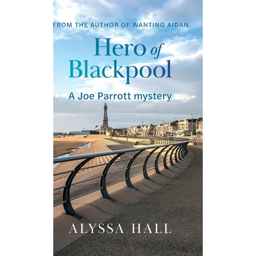Hero of Blackpool: A Joe Parrott Mystery