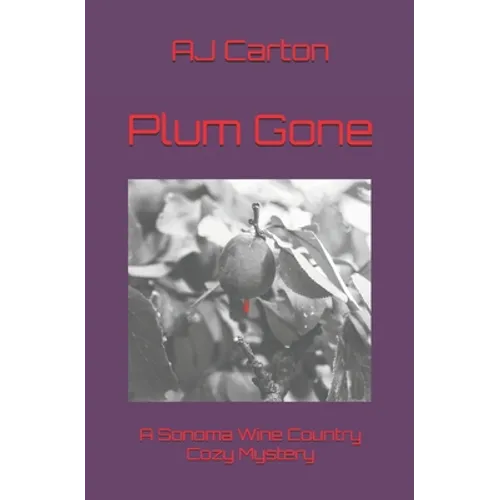 Plum Gone: A Sonoma Wine Country Cozy Mystery