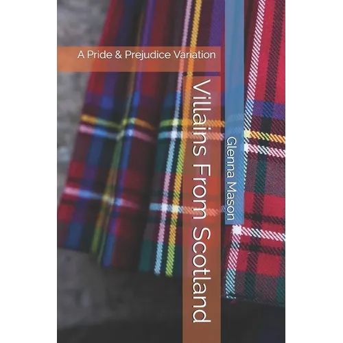Villains From Scotland: A Pride & Prejudice Variation