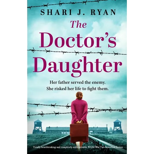 The Doctor's Daughter: Totally heartbreaking and completely unforgettable World War Two historical fiction