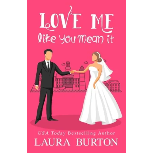 Love Me Like You Mean It: A Sweet Romantic Comedy