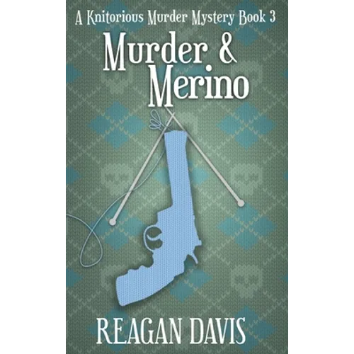 Murder & Merino: A Knitorious Murder Mystery Book 3