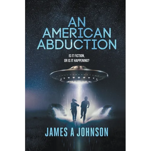 An American Abduction: Is It Fiction, Or Is It Happening?
