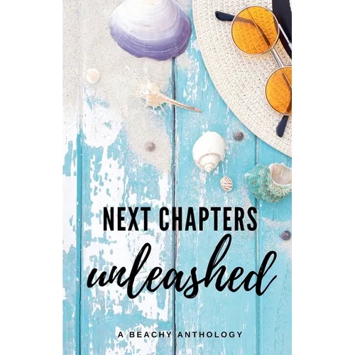 Next Chapters Unleashed: A Beachy Anthology
