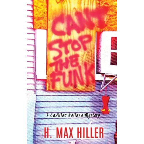 Can't Stop the Funk: A Cadillac Holland Mystery