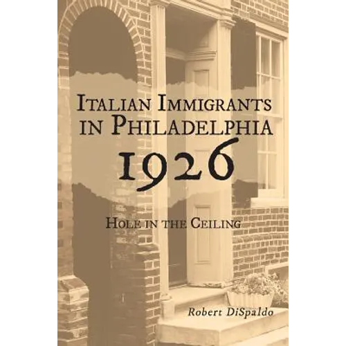 Italian Immigrants in Philadelphia 1926: Hole in the Ceiling
