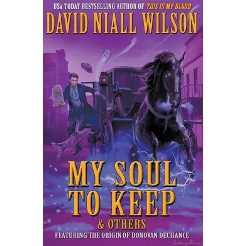 My Soul to Keep & Others: The DeChance Chronicles Volume Three