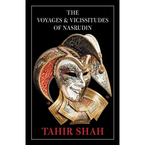 The Voyages and Vicissitudes of Nasrudin