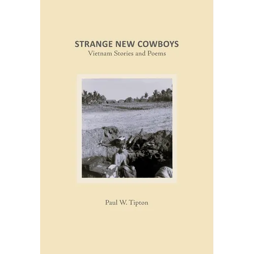 Strange New Cowboys: My Vietnam Stories