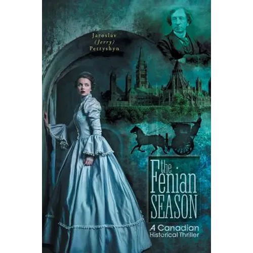 The Fenian Season: A Canadian Historical Thriller