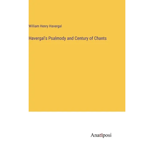 Havergal's Psalmody and Century of Chants