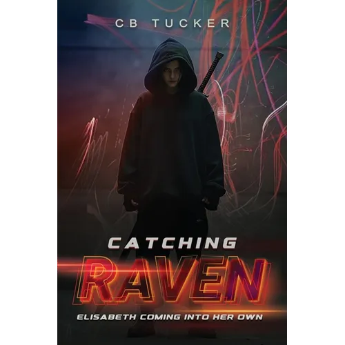 Catching Raven: Volume 3: Elizabeth Raven Coming Into Her Own