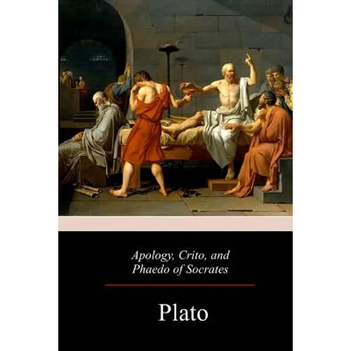 Apology, Crito, and Phaedo of Socrates