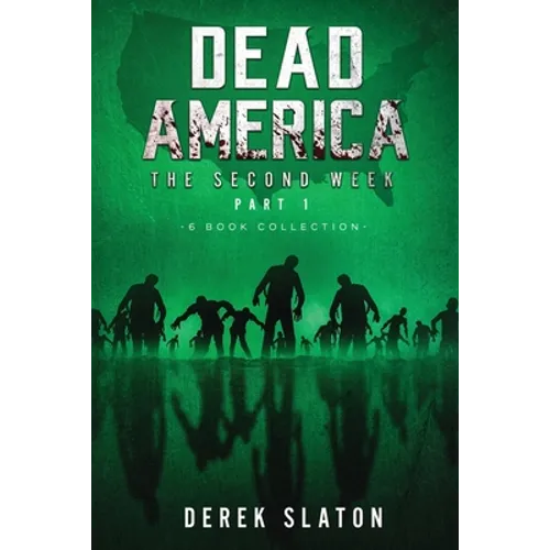 Dead America - The Second Week Part One - 6 Book Collection