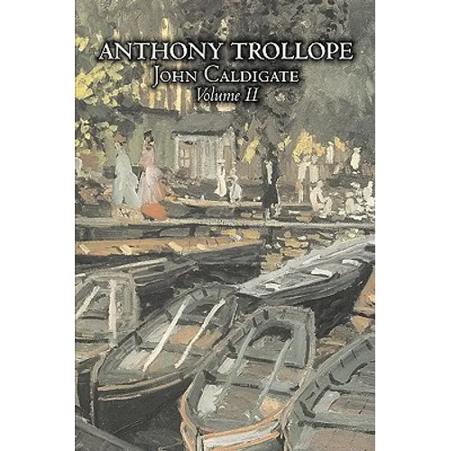 John Caldigate, Volume II of II by Anthony Trollope, Fiction, Literary