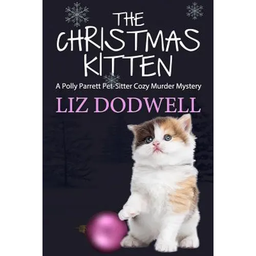 The Christmas Kitten: A Polly Parrett Pet-Sitter Cozy Murder Mystery Book 2