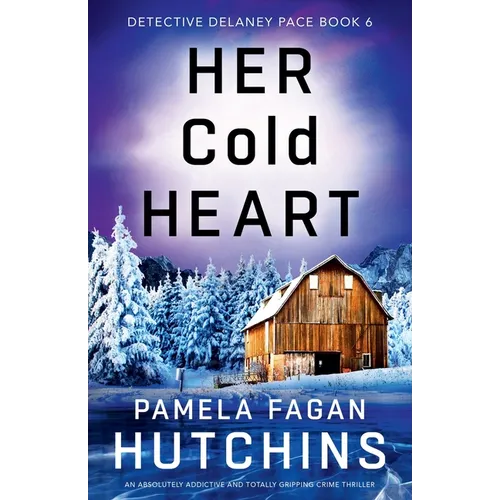 Her Cold Heart: An absolutely addictive and totally gripping crime thriller