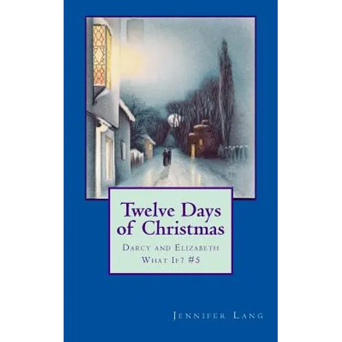 Twelve Days of Christmas: Darcy and Elizabeth What If? #5