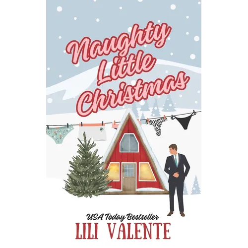 Naughty Little Christmas: A Snowed In Second Chance Romance