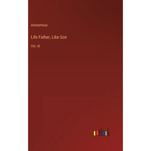 Life Father, Like Son: Vol. III