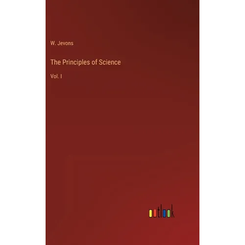 The Principles of Science: Vol. I