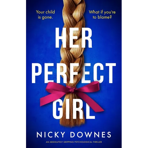 Her Perfect Girl: An Absolutely Gripping Psychological Thriller