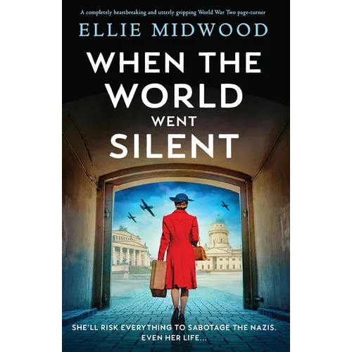 When the World Went Silent: A completely heartbreaking and utterly gripping World War Two page-turner
