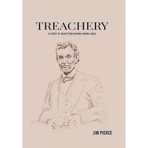 Treachery: A Story of Deception Behind Union Lines